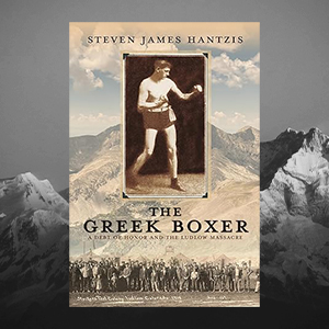 Purchase The Greek Boxer: A Debt of Honor and the Ludlow Massacre